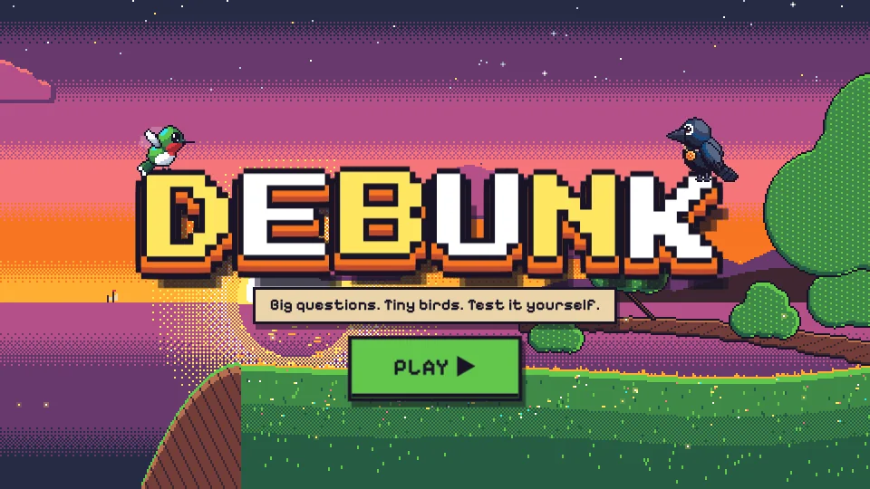 The Debunk title screen: a hummingbird and a crow perched on a big pixel-art DEBUNK sign at sunset